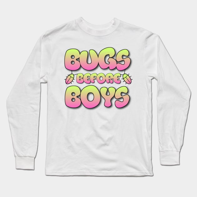 Bugs Before Boys Long Sleeve T-Shirt by gates2hell
